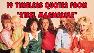 19 Timeless Quotes From &quot;Steel Magnolias&quot;