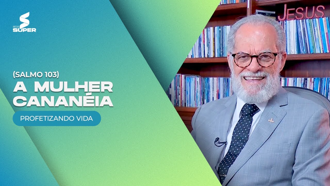 A mulher Cananéia - Mateus 15: 21-28  |  PROFETIZANDO VIDA