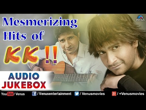 Mesmerizing Hits Of KK : Bollywood Romantic Songs || Audio Jukebox