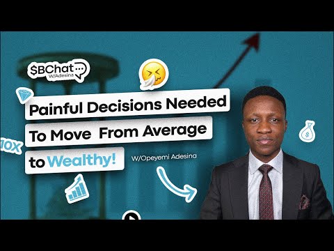 Painful Decisions Needed To Become Wealthy | Billion-Dollar Chat With Adesina