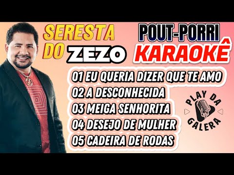 KARAOKÊ - SERESTA DO ZEZO - POUT-PORRI  Playback / Seresta  - SEQUÊNCIA de 5