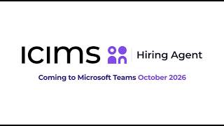 ICIMS Hiring Agent | Coming to Microsoft Teams | October 2026