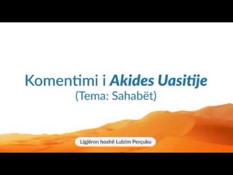 175) El Akide El Uasitije: Sahabët (Qëndrimi i Ehlus-Sunetit karshi Ehlul-Bejtit /2)