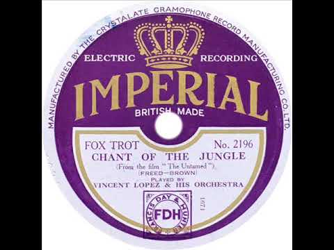 Vincent Lopez - Chant Of The Jungle (Irving Kaufman)