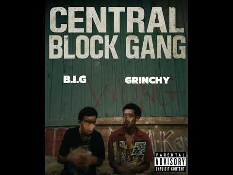 CENTRAL BLOCK GANG – B.I.G... ft GRINCHY(Official audio)