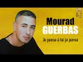 Mourad Guerbas - Je pense à toi je pense