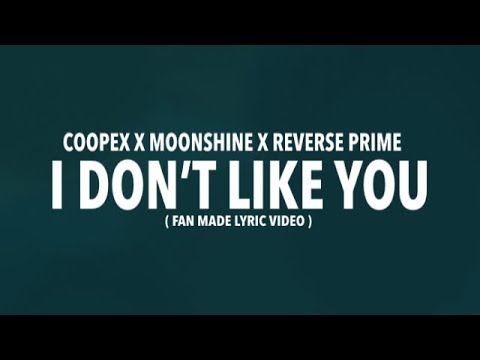 Reverse Prime, Coopex, Moonshine - I Don’t Like You (Lyric Video)