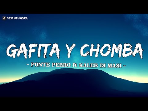 PONTE PERRO ft KALEB DI MASI - GAFITA Y CHOMBA | LETRA