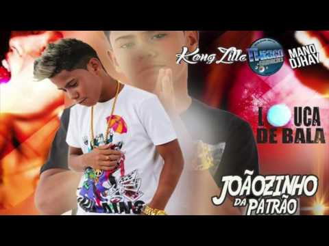 JOÃOZINHO DA PATRÃO - LOUCA DE BALA - ÁUDIO OFICIAL 2017