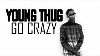 Young Thug - Go Crazy (HD)