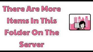 There are more items in this folder on the server
