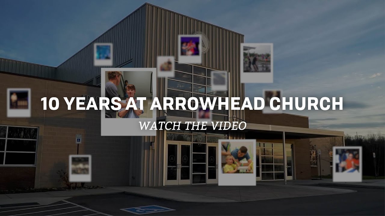 10 Years of Arrowhead Church