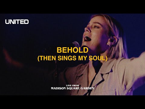 Behold (Then Sings My Soul) [Live from Madison Square Garden] - Hillsong UNITED