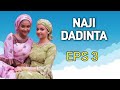 NAJI DADINTA EPS 3 Na Oum Apan Dr Suhail Yaudai Anbude Mata Budurci TAURARUWA HAUSA NOVELS