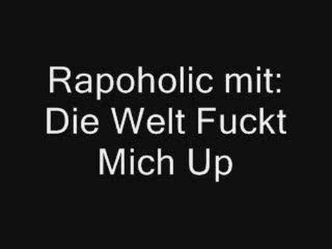 Rapoholic - Die Welt Fuckt Mich Up
