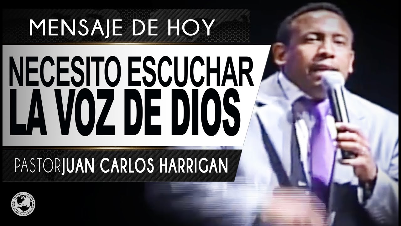 Necesito escuchar la voz de Dios - Pastor Juan Carlos Harrigan