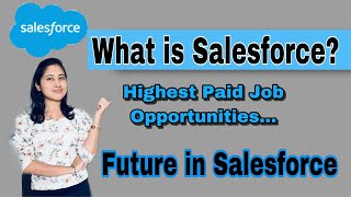 Why Salesforce is in Demand? What is Salesforce? Salesforce Developer Jobs And Salary in 2022