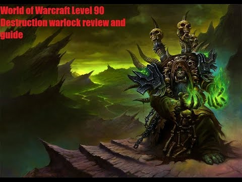 World of Warcraft Level 90 Destruction Warlock Review and Guide