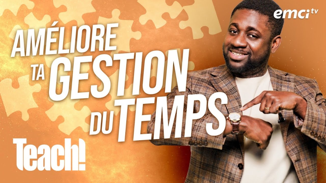 Améliore ta gestion du temps - Teach! - Athoms Mbuma