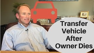 How To Transfer Vehicle After Louisiana Owner Dies