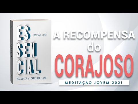 Meditação Jovem: 17 de Setembro - A Recompensa do Corajoso l Essencial