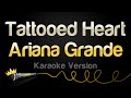 Ariana Grande - Tattooed Heart (Karaoke Version)