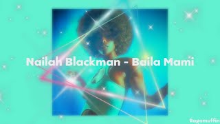 Nailah Blackman - Baila Mami (Lyrics)
