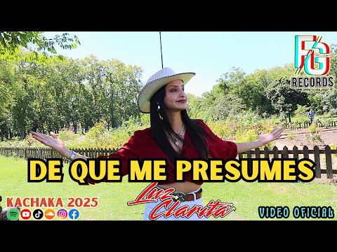 LUZ CLARITA - De que me presumes (VideoOficial) - #kachaka 2025