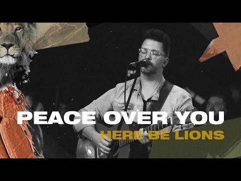 Peace Over You –  Here Be Lions (Official Live Video)