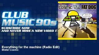 Mister Cosmic - Everything for the machine - Radio Edit - ClubMusic90s