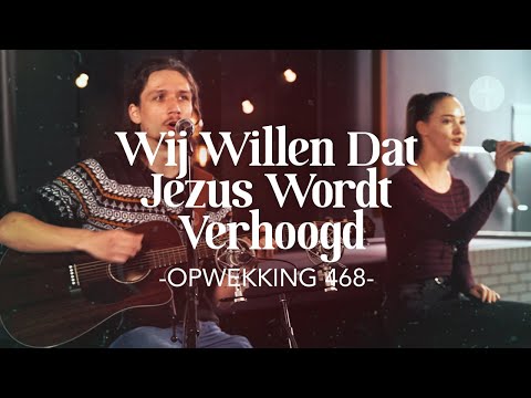Wij Willen Dat Jezus Wordt Verhoogd (Opwekking 468) akoestisch | Lyrics | Live