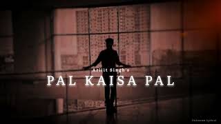 Download lagu Pal Kaisa Pal [Slowed   reverb] | Arijit Singh | Unknown Lyrical | mp3