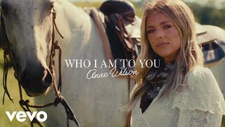 Anne Wilson - Who I Am To You