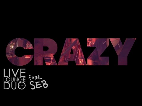 Crazy - Live Lounge Duo Feat. Seb