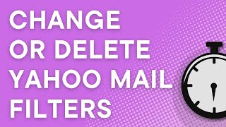 Yahoo Mail tutorial: change or delete email filters (2021)