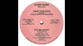 Twat Sisters  Featuring House Master Baldwin - Eat My Pussy (Instrumental Mix)
