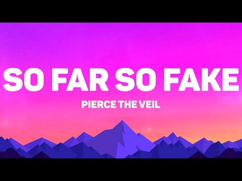 Pierce The Veil - So Far So Fake (Lyrics)