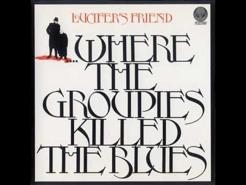 Lucifer's Friend  -  Where the Groupies Killed the Blues  1972  (full album)