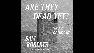 The Art of Writing a Great Obituary with Sam Roberts