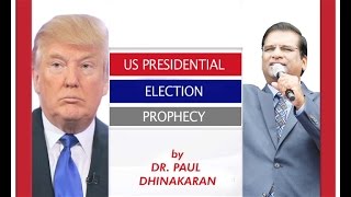 Prophecy Update | US Presidential Election 2016 - Prophecy by Dr. Paul Dhinakaran