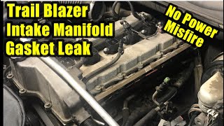 Chevy Trailblazer Misfire Rough Idle (Intake Manifold Gasket Replacement)