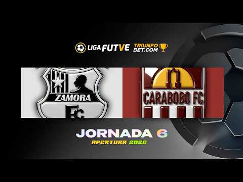 Zamora vs. Carabobo - Torneo Apertura 2026 - Jornada 6