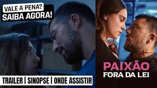 Paixão Fora da Lei | Trailer oficial e onde assistir