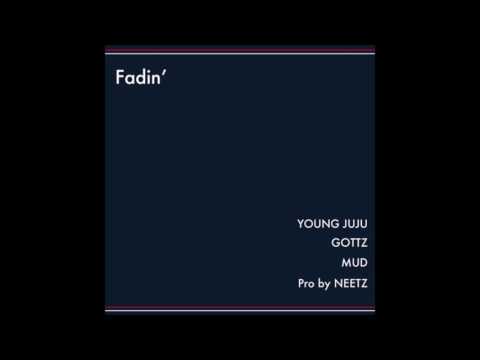 Young Juju, Gottz, MUD - Fadin' (Prod by. Neetz)