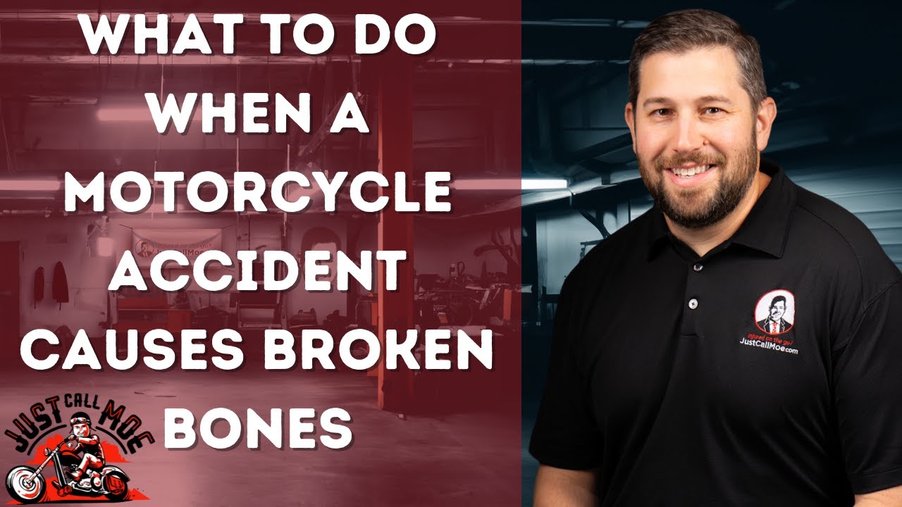 What should I do when a motorcycle accident causes broken bones?