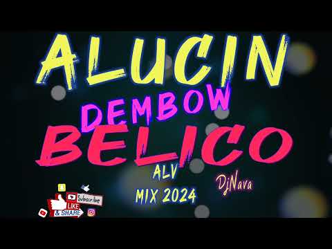 Alucin Dembow Belico  ALV  Mix 2024 - DjNava