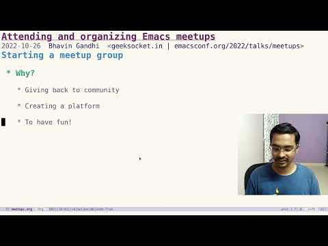 EmacsConf 2022: Attending and organizing Emacs meetups - Bhavin Gandhi (he/him)
