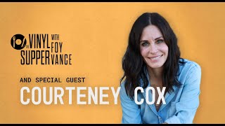 The Vinyl Supper with Foy Vance: Courteney Cox (Episode 6)