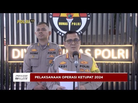 PRESISI UPDATE : PELAKSANAAN OPERASI KETUPAT 2024 01/04/2024 19.00