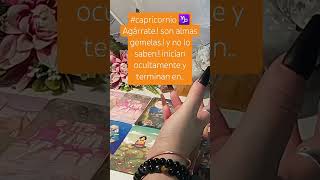 #capricornio ♑ Agárrate.! son almas gemelas.! y no lo saben.! inician ocultamente y terminan en..